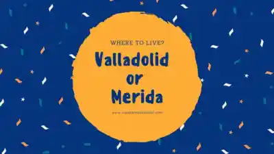 Comparison of living in Valladolid and Mérida, Yucatán